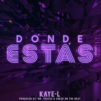 DÓNDE ESTÁS by Kaye-L