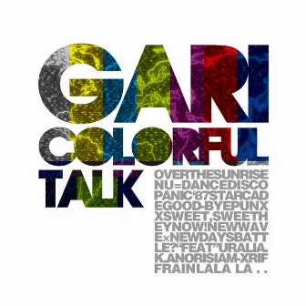 Colorful Talk by Gari