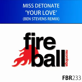 Your Love (Ben Stevens Remix) by Miss Detonate