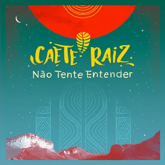 Não Tente Entender by Caeté Raíz