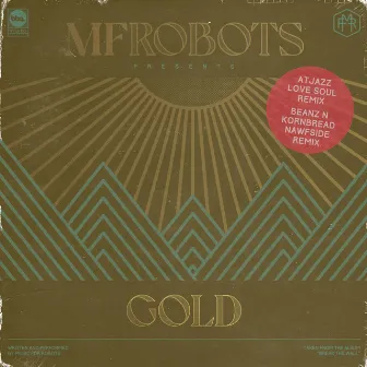 Gold (Atjazz & Beanz n Kornbread Nawfside Remixes) by MF Robots