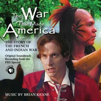 The War That Made America: The Story of the French & Indian War by Unknown Artist