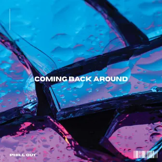 Coming Back Around by Phill Out