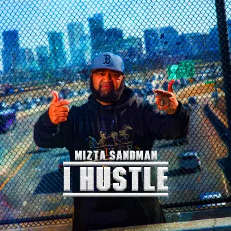 I Hustle by Mizta Sandman