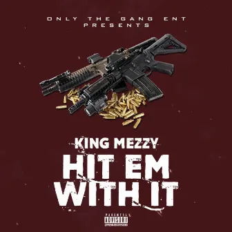 Hit Em Wit It by King Mezzy