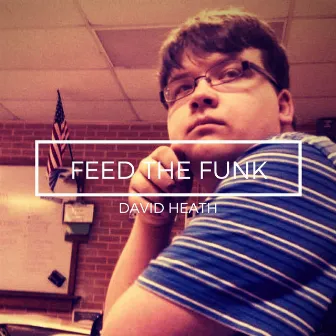 Feed the Funk by David Heath