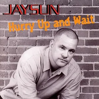 Hurry Up And Wait by JaySun