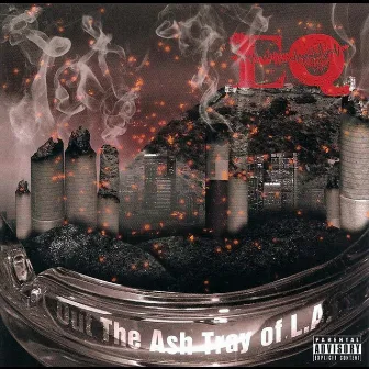 'Out the Ashtray of L.A. by Eq