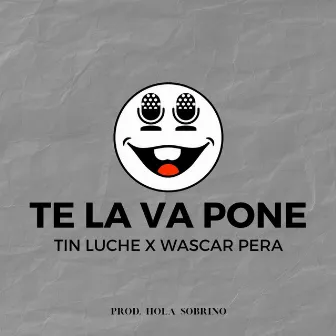 Te la va Pone by Tin Luche