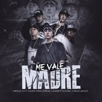 Me Vale Madre by Kalako Parga Oficial