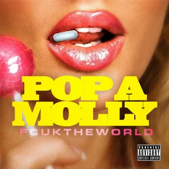 Pop a Molly by Fcuktheworld