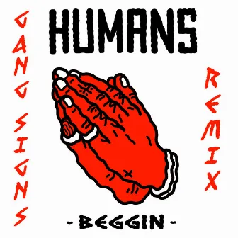 Beggin (Gang Signs Remix) by Gang Signs