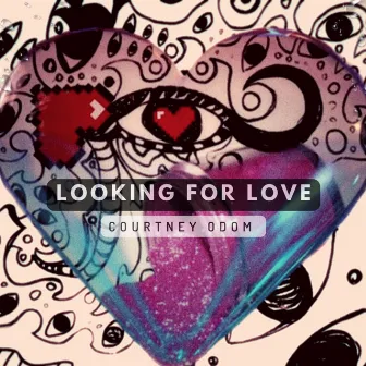 Looking For Love by Courtney Odom