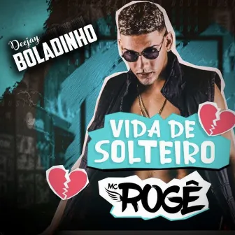 Vida de Solteiro by Boladinho DJ