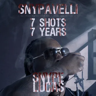 7 Shots 7 Years by Snype Lucas