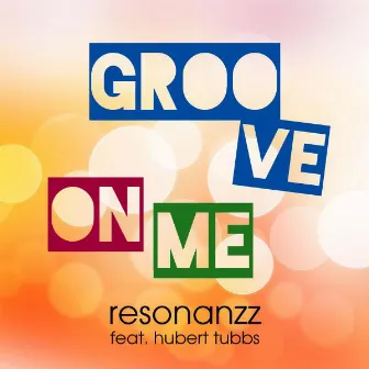 Groove on Me by resonanzz