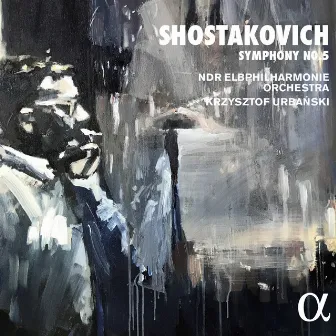 Shostakovich: Symphony No. 5 in D Minor, Op. 47 by NDR Elbphilharmonie Orchester