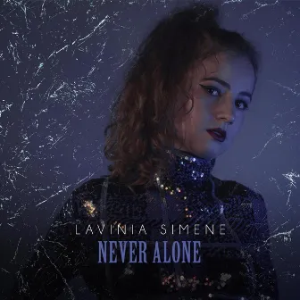 Never Alone by Lavinia Simene