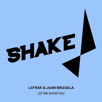 Let Me Show You by Juan Brizuela