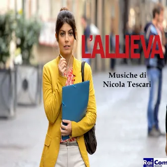 L'allieva (Colonna sonora originale della Fiction TV) by Nicola Tescari