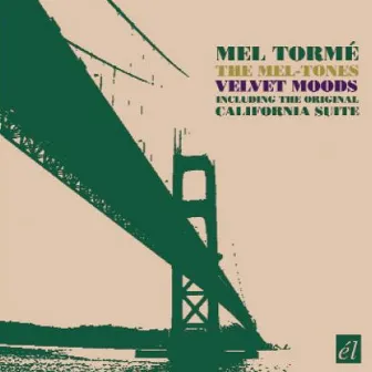 Velvet Moods (Including the Original California Suite) by Mel Torme & the Mel-Tones