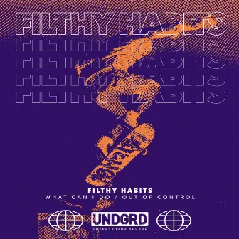 What Can I Do / Out Of Control by Filthy Habits