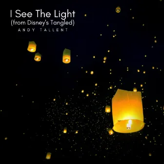 I See The Light (from Disney's Tangled) by Andy Tallent