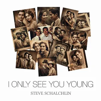 I Only See You Young by Steve Schalchlin