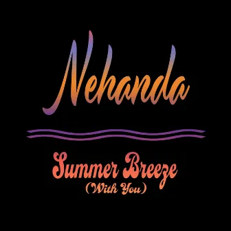 Summer Breeze (With You) by Nehanda