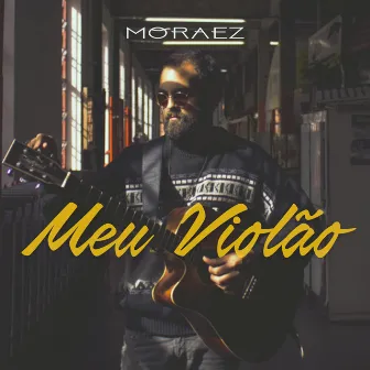 Meu Violão (2021 Remastered) by Moraez