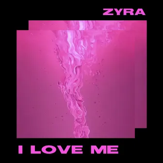 I Love Me by Zyra