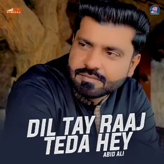 Dil Tay Raaj Teda Hey by Abid Ali