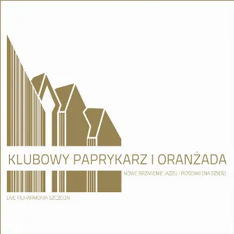 KLUBOWY PAPRYKARZ I ORANŻADA NOWE BRZMIENIE JAZZU I PIOSENKI [NA DZIEŃ] by Filharmonia Szczecin