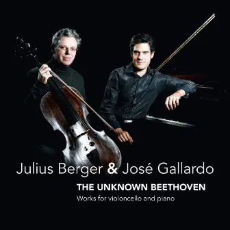 The Unknown Beetoven: Arrangements for violoncello & piano by José Gallardo