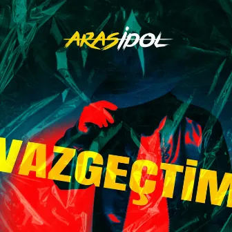 Vazgeçtim by ARAS İdol