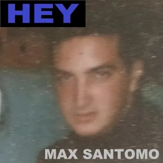 HEY (Radio Edit) by Max Santomo