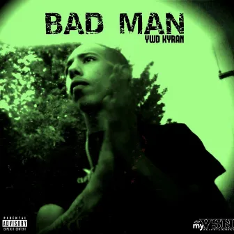 Bad Man by YWD Kyran