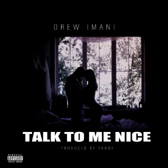 Talk to Me Nice by Drew Imani