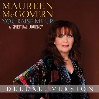 You Raise Me Up: A Spiritual Journey (Deluxe Version) by Maureen McGovern