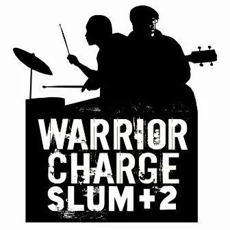 Slum + 2 by Warrior Charge