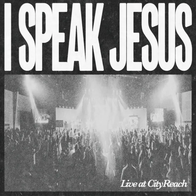 I Speak Jesus - Live at City Reach