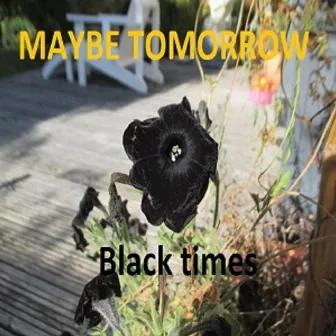 Black Times by Maybe Tomorrow