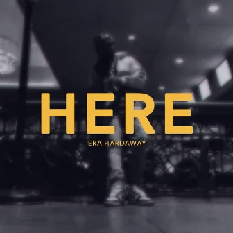 HERE by Era Hardaway