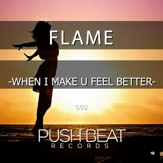 When I Make U Feel Better by Flame