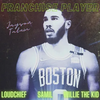 Franchise Player (Jayson Tatum) [feat. Willie The Kid] by Samil