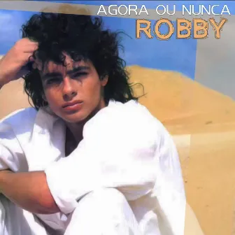 Agora Ou Nunca by Robby