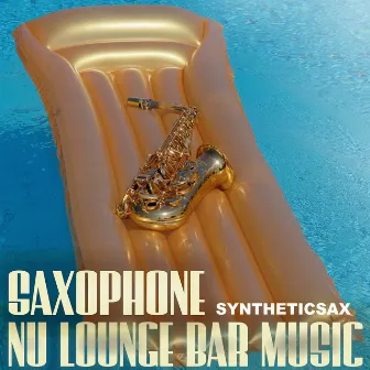 Saxophone: Nu Lounge Bar Music by Syntheticsax