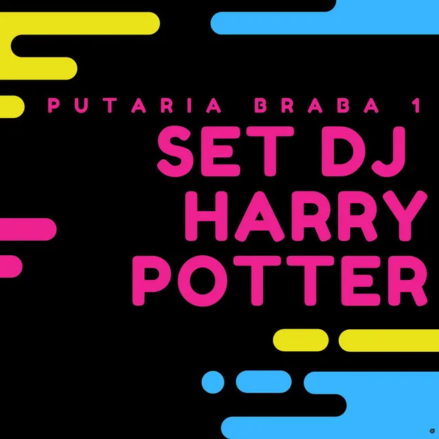 Set Dj Harry Potter - Putaria Braba 1 (feat. MC Duartt, Mc Maromba, Louco de Refri, Bartz, Mc Danny Morais & Mc Ronny)