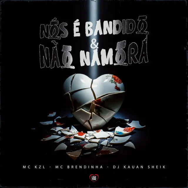 Nós É Bandido e Não Namora