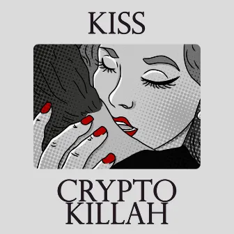 Kiss by Crypto Killah